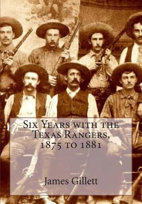 Six Years with the Texas Rangers, 1875 to 1881 1463688393 Book Cover