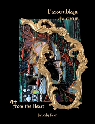 L'assemblage du coeur, Art for the Heart 1312028130 Book Cover