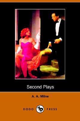 Second Plays of A A Milne (Dodo Press) 1905432879 Book Cover