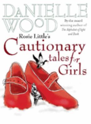 Rosie Little's Cautionary Tales for Girls. Dani... 1741149304 Book Cover