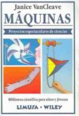 Maquinas/ Machines: Proyectos espectaculares de... [Spanish] 9681855612 Book Cover