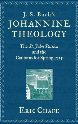 J. S. Bach's Johannine Theology: The St. John P... 0199773343 Book Cover