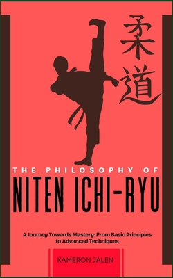 The Philosophy of Niten Ichi-Ryu: A Journey Tow... B0DN49KSLZ Book Cover