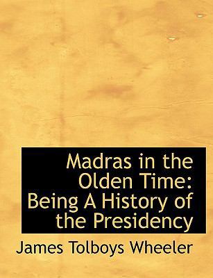 Madras in the Olden Time: Being a History of th... 1113812370 Book Cover