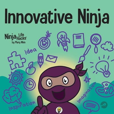 Innovative Ninja: A STEAM Book for Kids About I... 1637312008 Book Cover