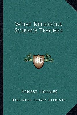 What Religious Science Teaches 1163139122 Book Cover