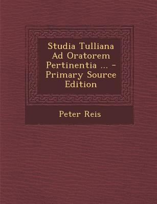 Studia Tulliana Ad Oratorem Pertinentia ... [Latin] 1287421253 Book Cover