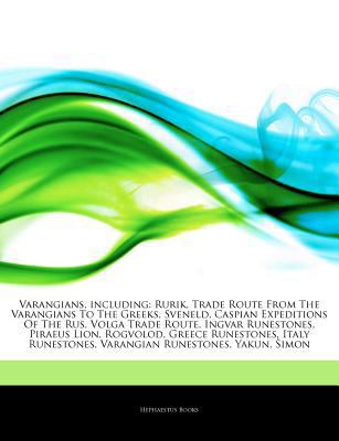 Paperback Varangians, Including : Rurik, Trade Route from the Varangians to the Greeks, Sveneld, Caspian Expeditions of the Rus, Volga Trade Route, Ingvar Runest Book