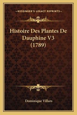 Histoire Des Plantes De Dauphine V3 (1789) [French] 1166211010 Book Cover