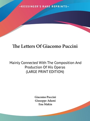 The Letters Of Giacomo Puccini: Mainly Connecte... [Large Print] 1169946356 Book Cover