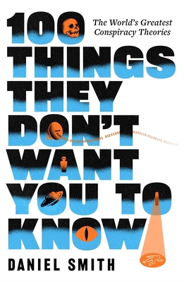 100 Things They Don't Want You to Know: Conspir... 1529440076 Book Cover