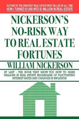 Nickerson's No-Risk Way to Real Estate Fortunes 1607964643 Book Cover