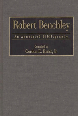 Robert Benchley: An Annotated Bibliography 031329321X Book Cover