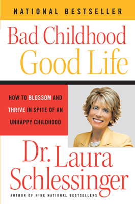 Bad Childhood - Good Life: How to Blossom and T... 0060577878 Book Cover