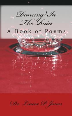 Dancing In the Rain: A Book of Poems 1453805877 Book Cover