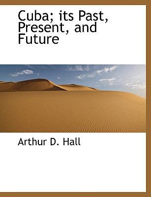 Cuba; Its Past, Present, and Future [Large Print] 1116456087 Book Cover