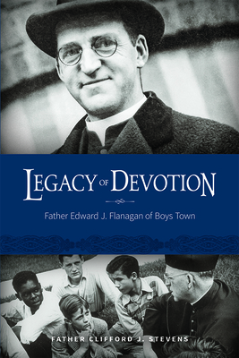 Legacy of Devotion: Father Edward J. Flanagan o... 1944882413 Book Cover