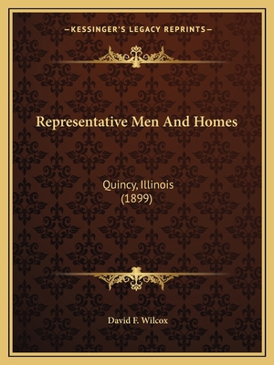 Representative Men And Homes: Quincy, Illinois ... 1164120395 Book Cover