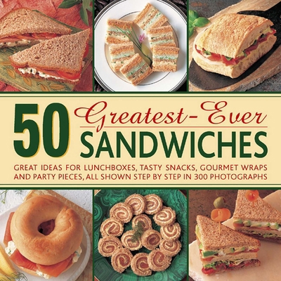 50 Greatest-Ever Sandwiches: Great Ideas for Lu... 0754826872 Book Cover