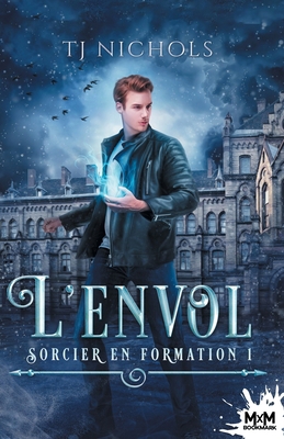 L'envol: Sorcier en formation, T1 [French] B0BYCVTSXB Book Cover