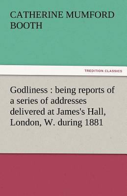 Godliness: Being Reports of a Series of Address... 3842463928 Book Cover