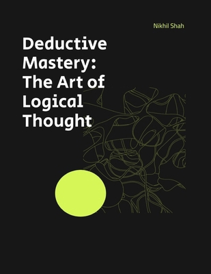 Deductive Mastery: The Art of Logical Thought B0DPXT18PL Book Cover