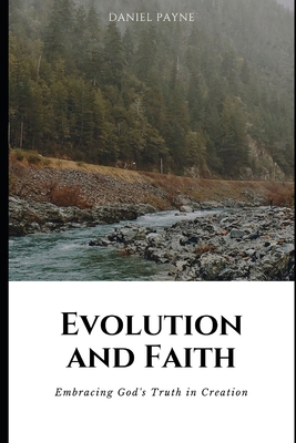 Evolution and Faith: Embracing God's Truth in C... B0FG1FVY3R Book Cover