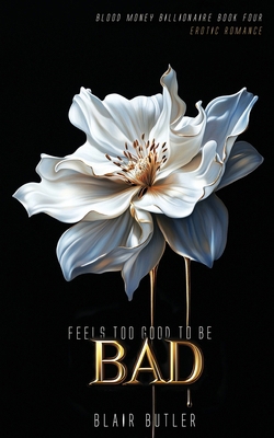 Feels Too Good To Be Bad 1917670036 Book Cover