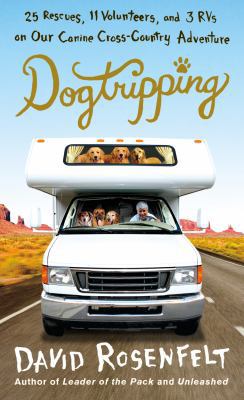 Dogtripping: 25 Rescues, 11 Volunteers, and 3 R... 1250218756 Book Cover