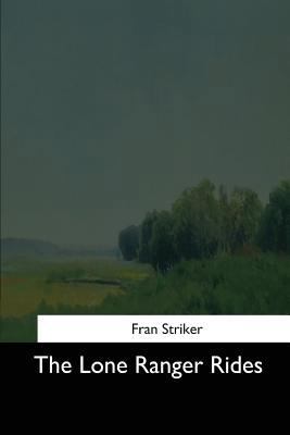 The Lone Ranger Rides 1544709862 Book Cover