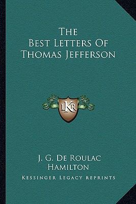 The Best Letters Of Thomas Jefferson 1163163473 Book Cover