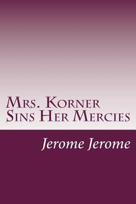 Mrs. Korner Sins Her Mercies 1500362581 Book Cover