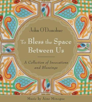 To Bless the Space Between Us: A Collection of ... 1591796318 Book Cover