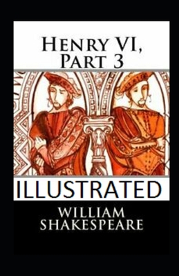 Henry VI, Part 3 Illustrated