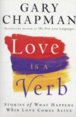 Love Is a Verb: Stories of What Happens When Lo... 0764207067 Book Cover