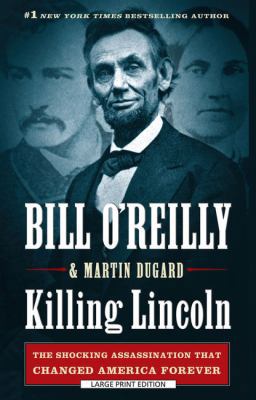 Killing Lincoln: The Shocking Assassination Tha... [Large Print] 1594135541 Book Cover