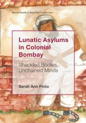 Lunatic Asylums in Colonial Bombay: Shackled Bo... 3319942433 Book Cover