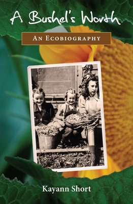 A Bushel's Worth: An Ecobiography 1937226190 Book Cover