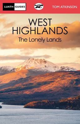 The West Highlands: The Lonely Lands (Luath Gui... 1913025217 Book Cover