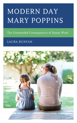 Modern Day Mary Poppins: The Unintended Consequ... 179361976X Book Cover