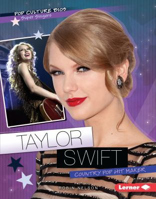 Taylor Swift: Country Pop Hit Maker 0761341439 Book Cover