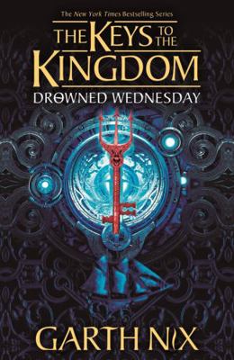 Drowned Wednesday: The Keys to the Kingdom 3 1471410196 Book Cover