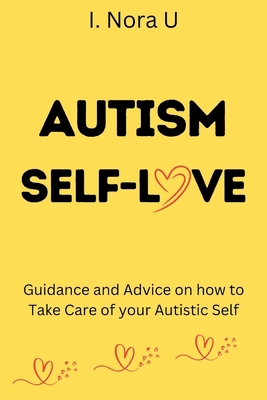 Autism Self-Love: Guidance and Advice on how to... B0BTRTCPYH Book Cover