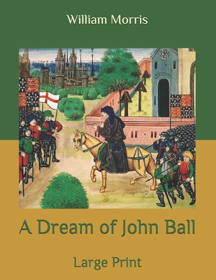 A Dream of John Ball: Large Print B087HFGSG4 Book Cover