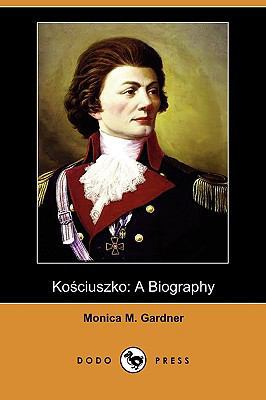 Kosciuszko: A Biography (Dodo Press) 1409937496 Book Cover