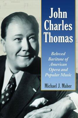 John Charles Thomas: Beloved Baritone of Americ... 0786426683 Book Cover