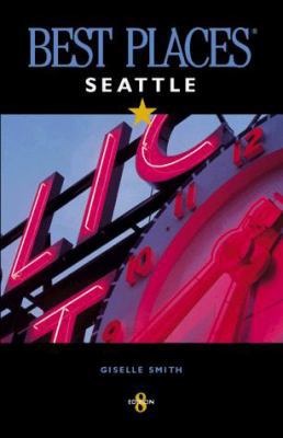 Best Places Seattle: The Most Discriminating Gu... 1570611556 Book Cover