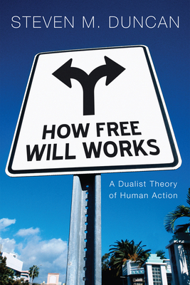 How Free Will Works: A Dualist Theory of Human ... 1498262260 Book Cover