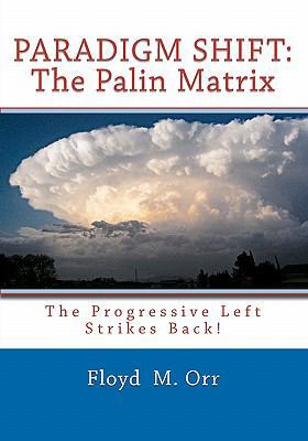 Paradigm Shift: The Palin Matrix: The Progressi... 1456409328 Book Cover