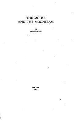 The mouse and the moonbeam 1530510058 Book Cover